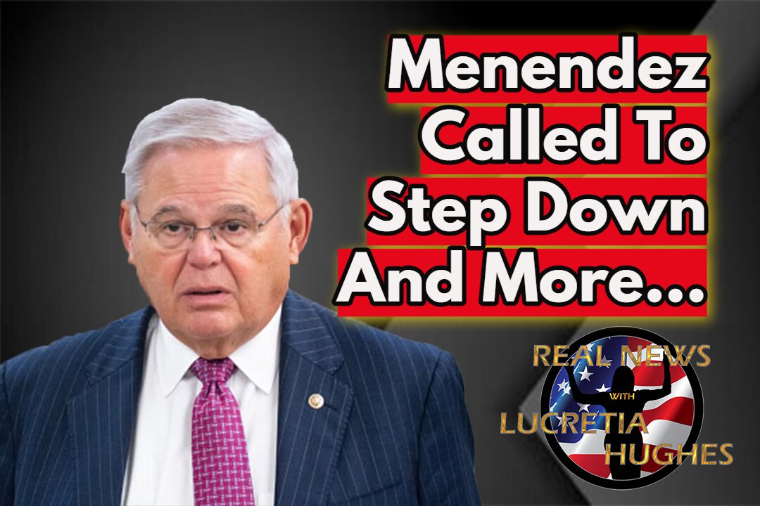 Sen. Menendez Called To Step Down And More... Real News with Lucretia Hughes