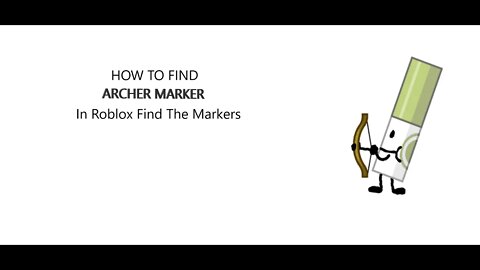 How To Find Archer Marker in Roblox Find The Markers