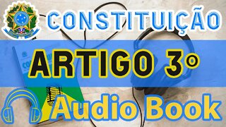 Artigo 3 DA CONSTITUIÇÃO FEDERAL - Audiobook e Lyric Video Atualizados 2022 CF 88