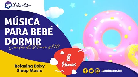 ♫ MÚSICA INSTRUMENTAL PARA BEBÉ DORMIR RÁPIDO 🧸 ACALMA BEBÉ 🕒 8 HORAS CANÇÃO DE NINAR # 110