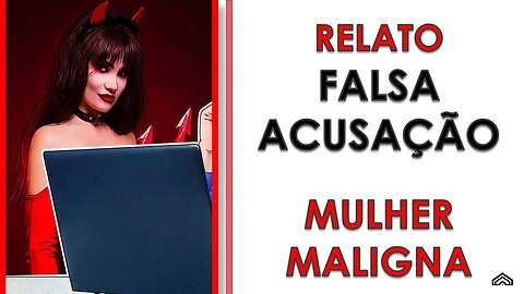 FALSAS ACUSAÇÕES: UMA VISÃO REDPILL!