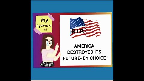 AMERICA DESTROYED BY CHOICE