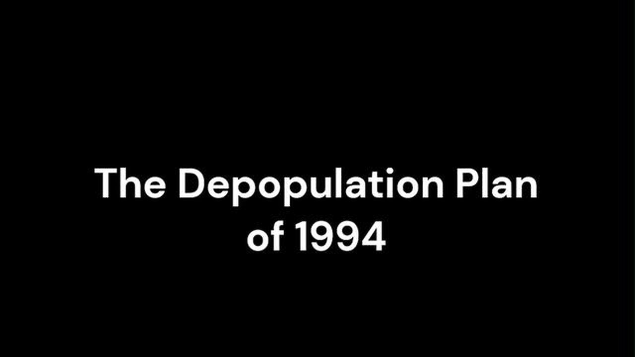 The United Nations Depopulation Plan of 1994 They Want Done By 2025-30 Now!!!