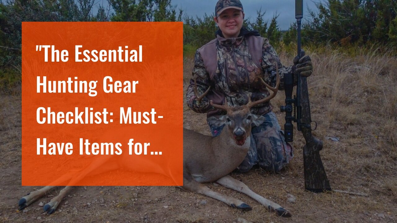 "The Essential Hunting Gear Checklist: Must-Have Items for Every Hunter" - Questions