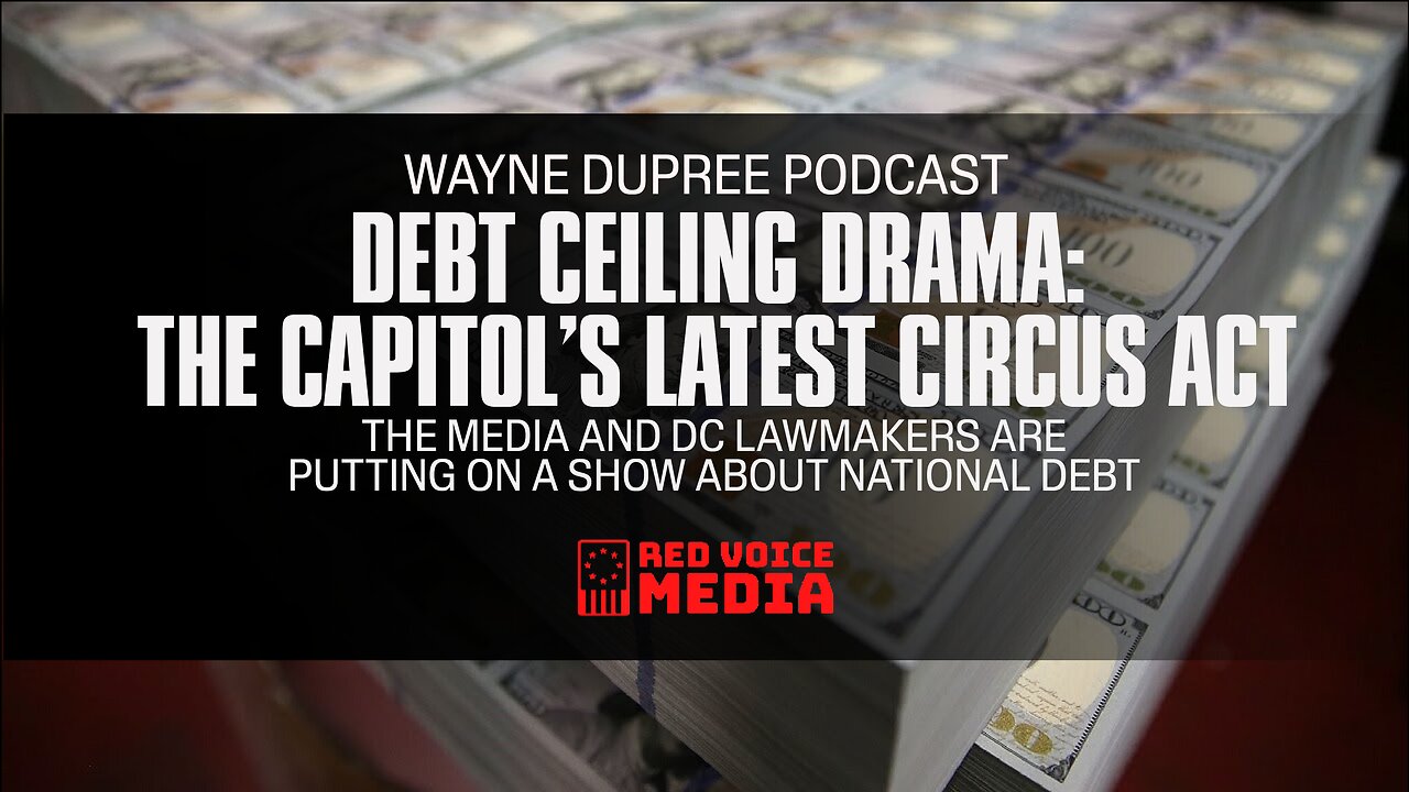 Debt Ceiling Drama: The Capitol’s Latest Circus Act | The Wayne Dupree Podcast Ep 1706