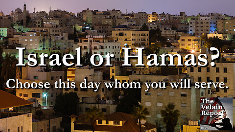 Israel or Hamas Choose This Day Who You Will Serve