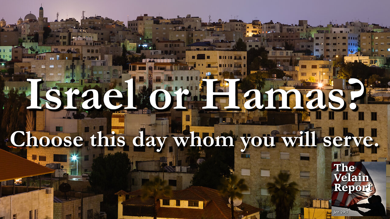 Israel or Hamas Choose This Day Who You Will Serve