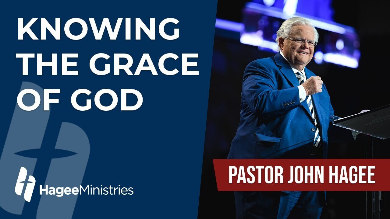 Pastor John Hagee - "Knowing the Grace of God"