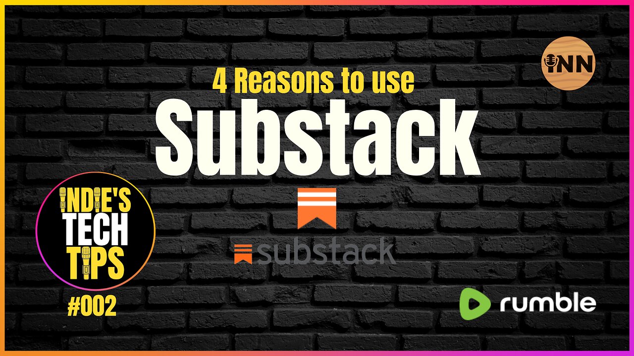 Four Reasons to Use Substack: Indie's Tech Tips #002