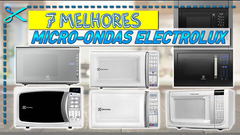 7 Melhores Micro-ondas Electrolux | De Bancada e Embutido