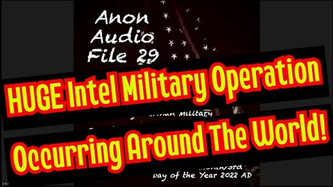 SGAnon File 29: HUGE Intel Military Operation Occurring Around The World!