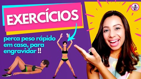 EXERCÍCIOS PARA PERDER PESO RÁPIDO EM CASA | Excercícios para queimar gordura e engravidar...