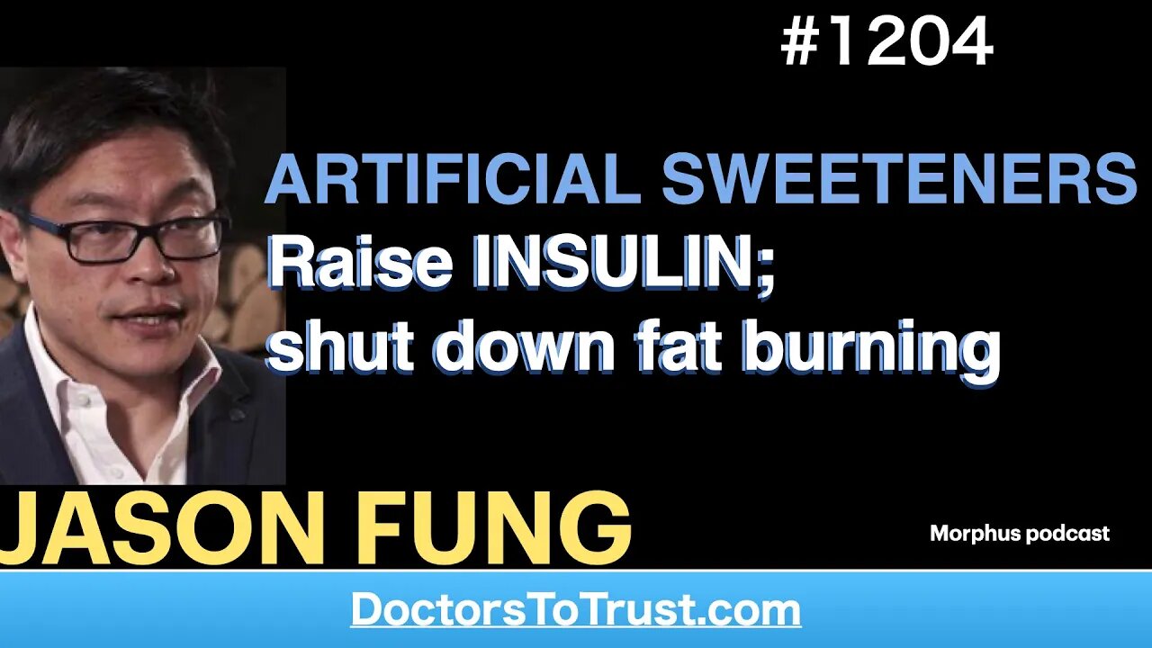 JASON FUNG 10’ | ARTIFICIAL SWEETENERS Raise INSULIN; shut down fat burning