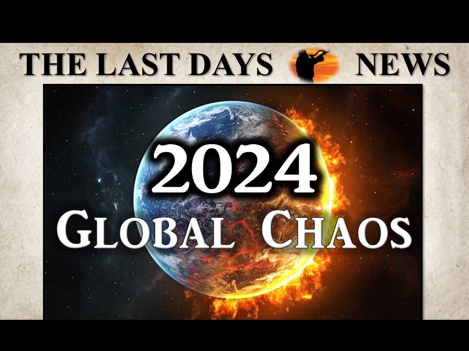 2024: Tremendous Chaos Is Suddenly Erupting All Over The Globe