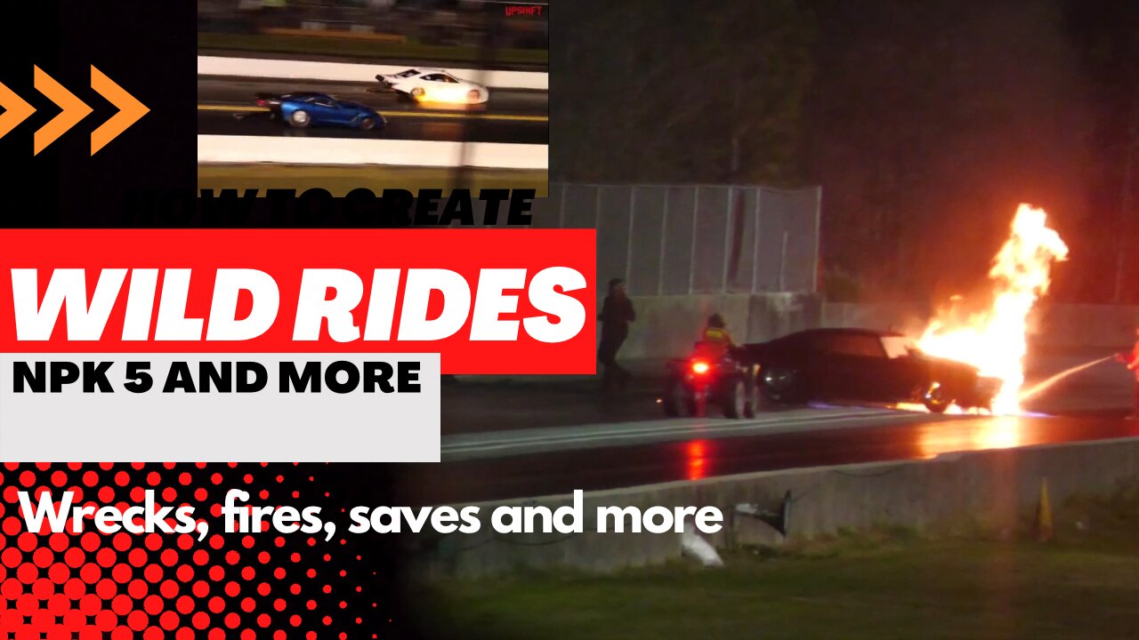 Street outlaws No prep Kings Top 10 Wild Rides; Crashes, fire, saves and close calls