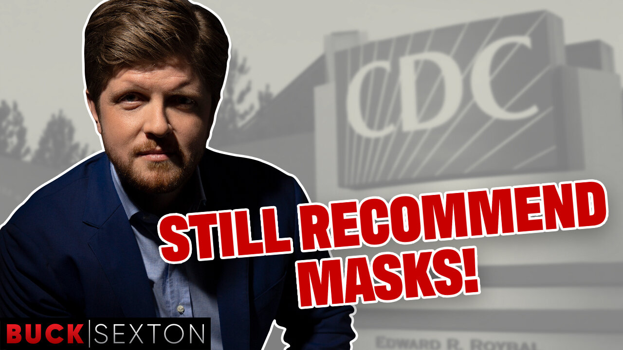 Unbelievable: The CDC STILL Wants You To Wear Masks