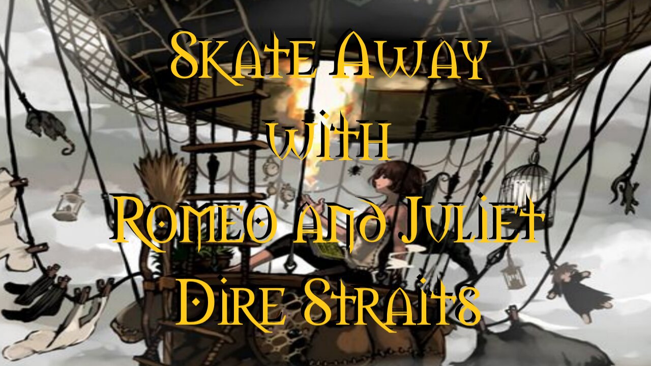 Skate Away With Romeo And Juliet Dire Straits