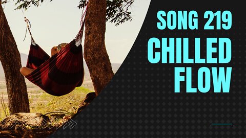 Chilled Flow (Song 219, piano, drums, bass, music)