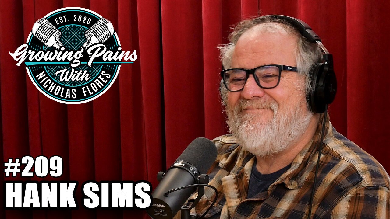 #209 - Hank Sims | Growing Pains with Nicholas Flores