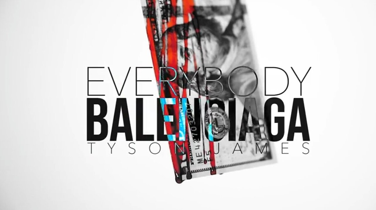 Tyson James - Everybody Balenciaga 🎧