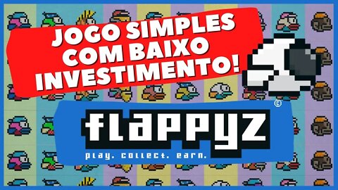 FLAPPYZ - JOGO NFT DE BAIXO INVESTIMENTO [PODE EXPLODIR EM BREVE!]