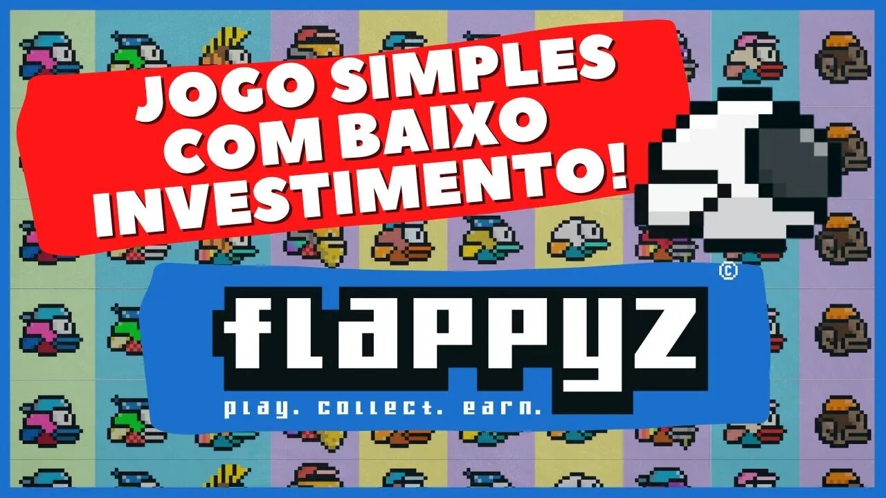 FLAPPYZ - JOGO NFT DE BAIXO INVESTIMENTO [PODE EXPLODIR EM BREVE!]