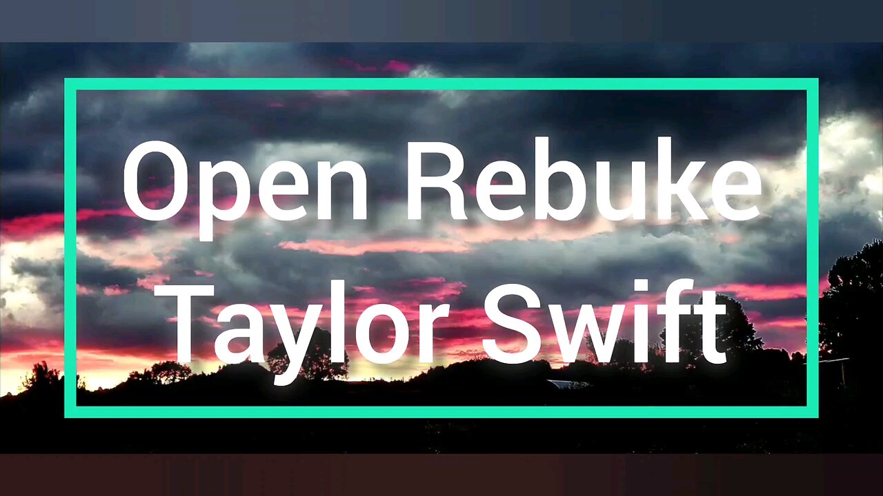 Open Rebuke Taylor Swift From The Lord