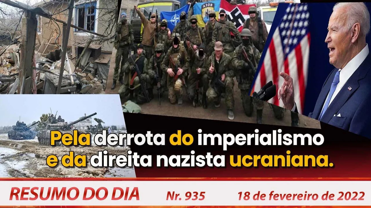 Pela derrota do imperialismo e da direita nazista ucraniana - Resumo do Dia Nº 935 - 18/02/22