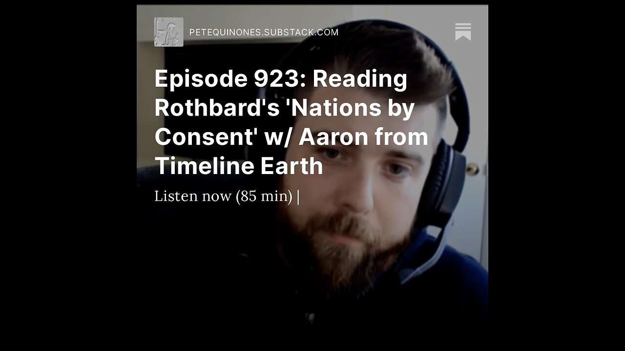 Episode 923: Reading Rothbard's 'Nations by Consent' w/ Aaron from Timeline Earth