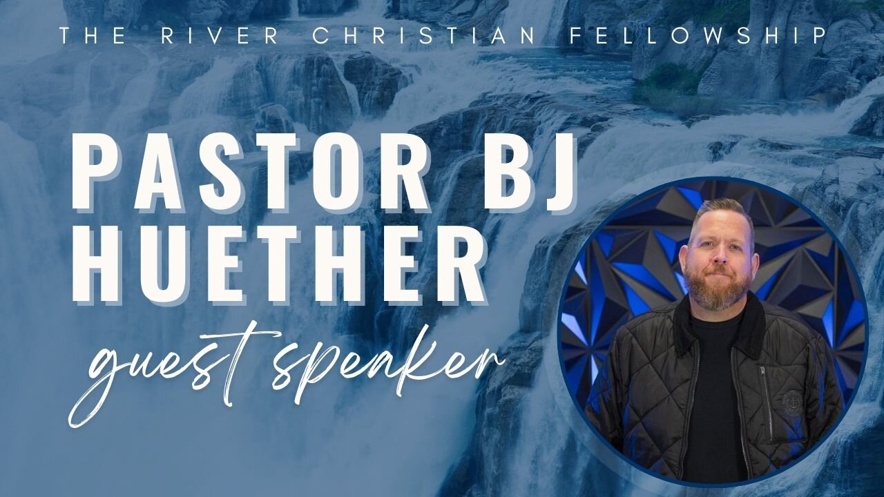 Sermon With Guest Speaker Pastor BJ Huether