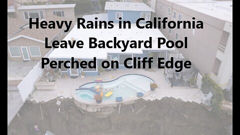 Heavy Rains in California Leave Backyard Pool Perched on Cliff Edge