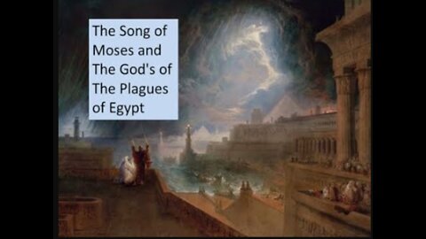 The Song of Moses and The God's of The Plagues of Egypt