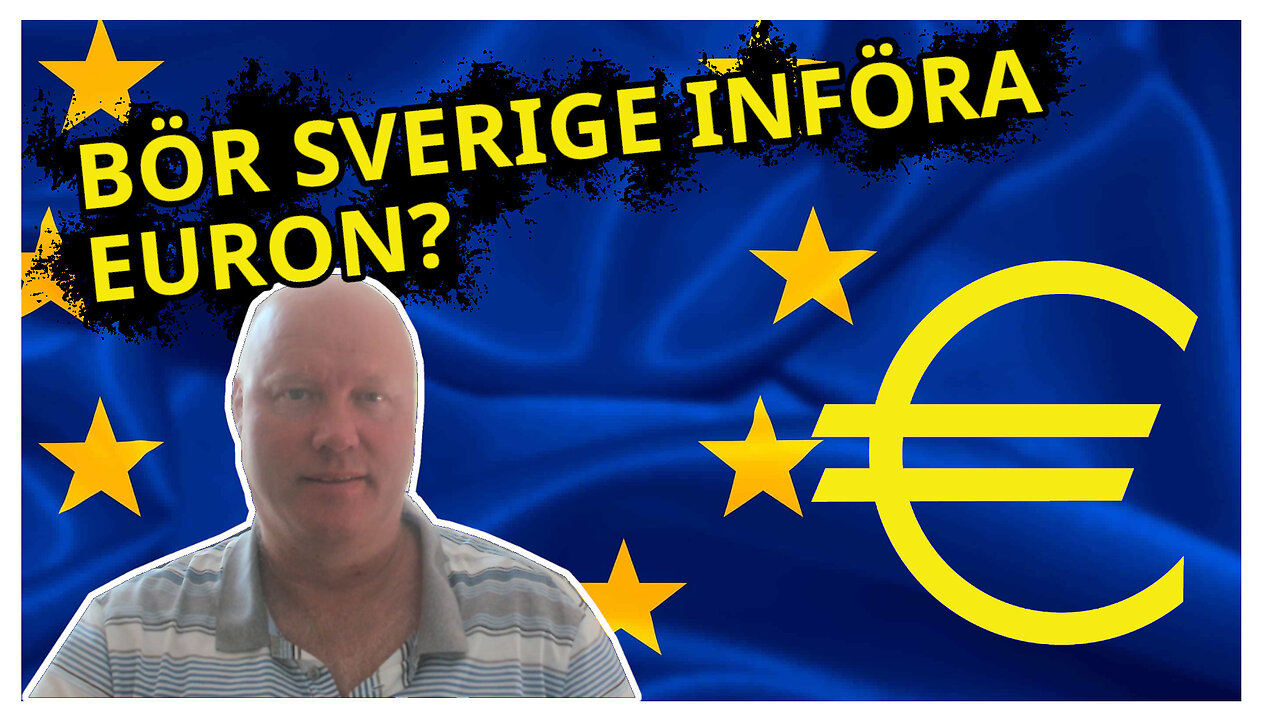 BÖR SVERIGE GÅ MED I EURON?