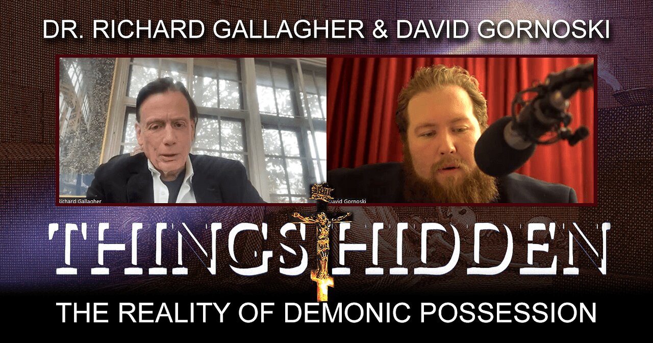 THINGS HIDDEN 100: The Reality of Demonic Possession with Dr. Richard Gallagher