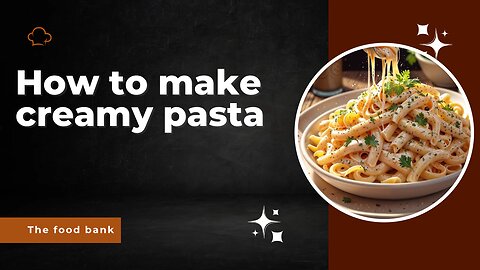 How to make creamy pasta