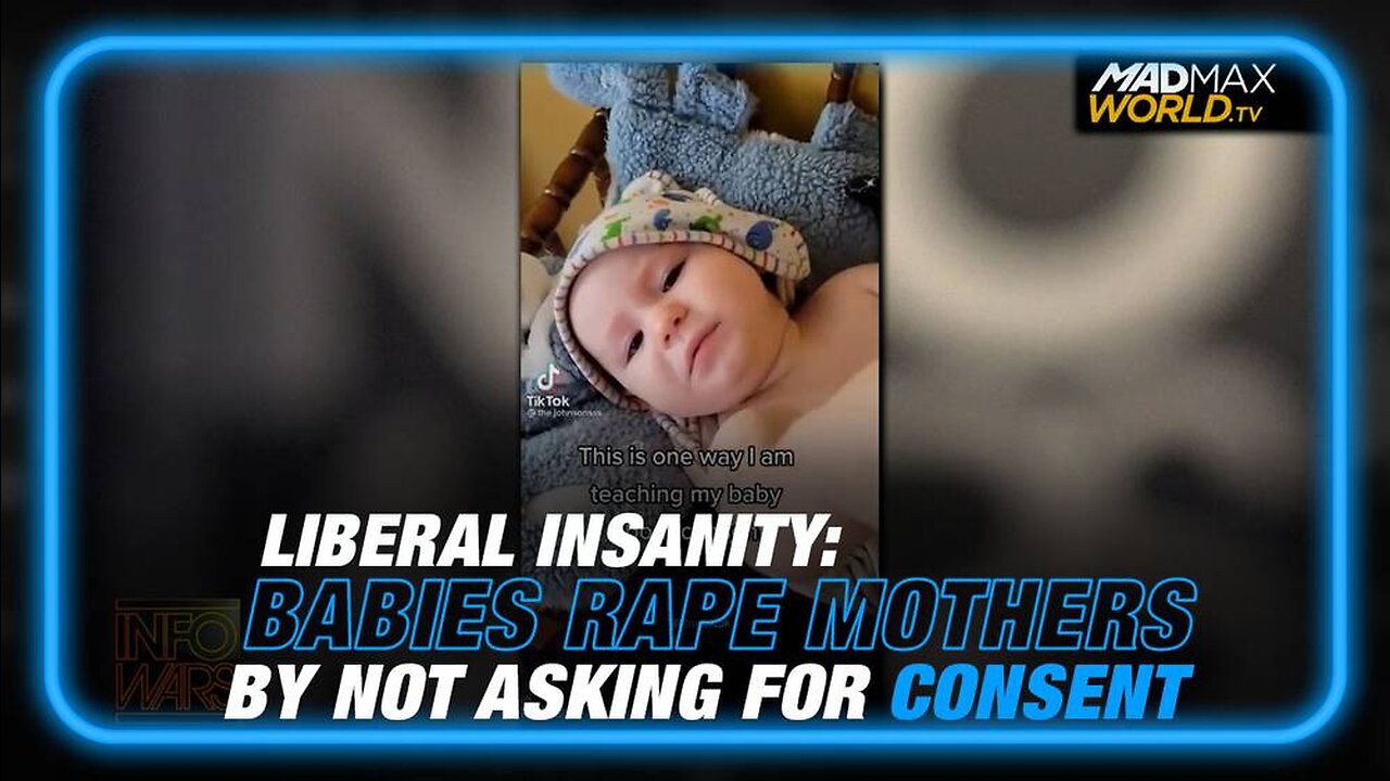 INSANE LIBERAL TREND: Babies are Assaulting Their Mothers by Not Seeking Consent to Touch Them