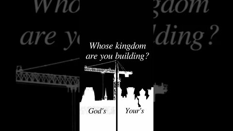 whose kingdom are you building? #God #kingdom #your #building #Bible #jesus #christian #shorts