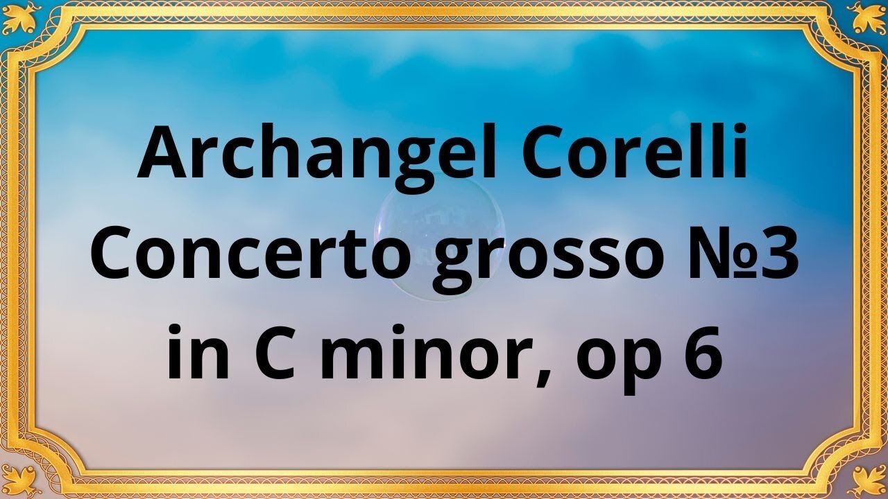 Archangel Corelli Concerto grosso №3 in C minor, op 6