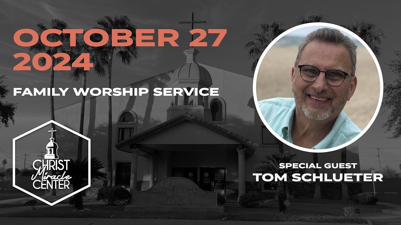 October 27, 2024 | Tom Schlueter | Christ Miracle Center