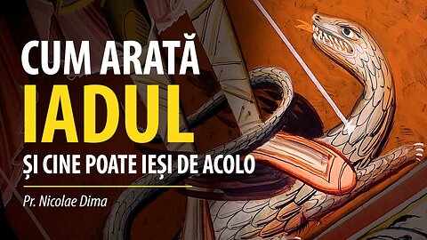 Cum arată iadul și cine poate ieși de acolo?, de Pr. Nicolae Dima