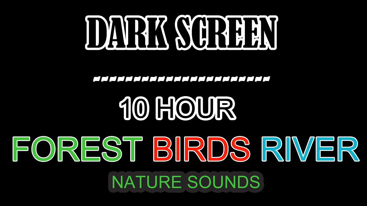 Dark Screen: 10 Hours of Forest, Birds, River sounds. Relaxation, Stress Relief, Deep Sleep Yoga etc