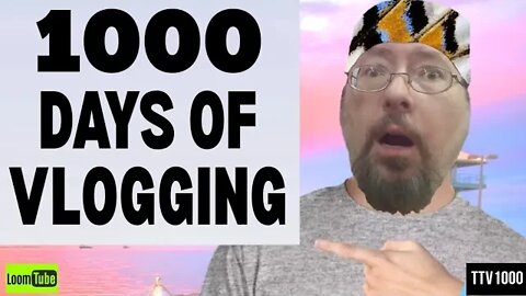 1000 DAYS OF VLOGGING - 091720 TTV1000