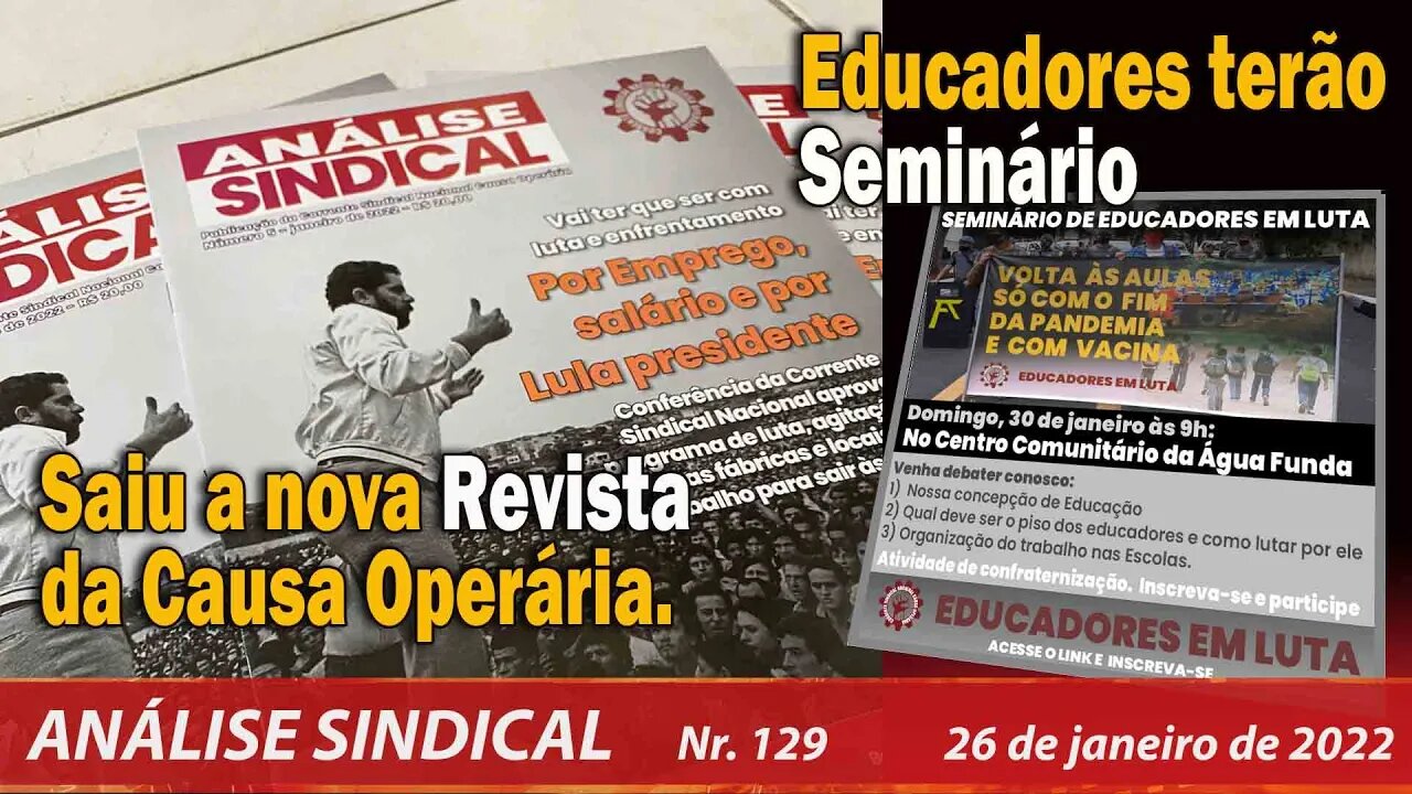 Saiu a nova Revista da Causa Operária. Educadores terão Seminário - Análise Sindical Nº129 - 26/1/22