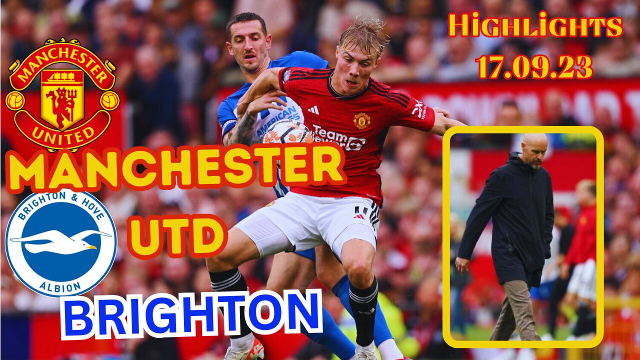 Manchester Utd v Brighton - Highlights/Goals