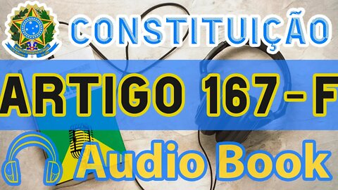 Artigo 167-F DA CONSTITUIÇÃO FEDERAL - Audiobook e Lyric Video Atualizados 2022 CF 88