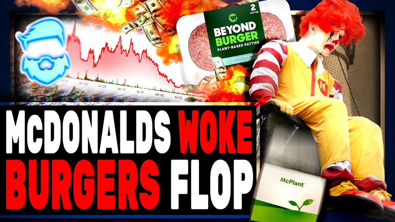 McDonald's ABANDONS Woke Burgers After Utter DISASTER Company That Makes Them Loses 96% Of Value