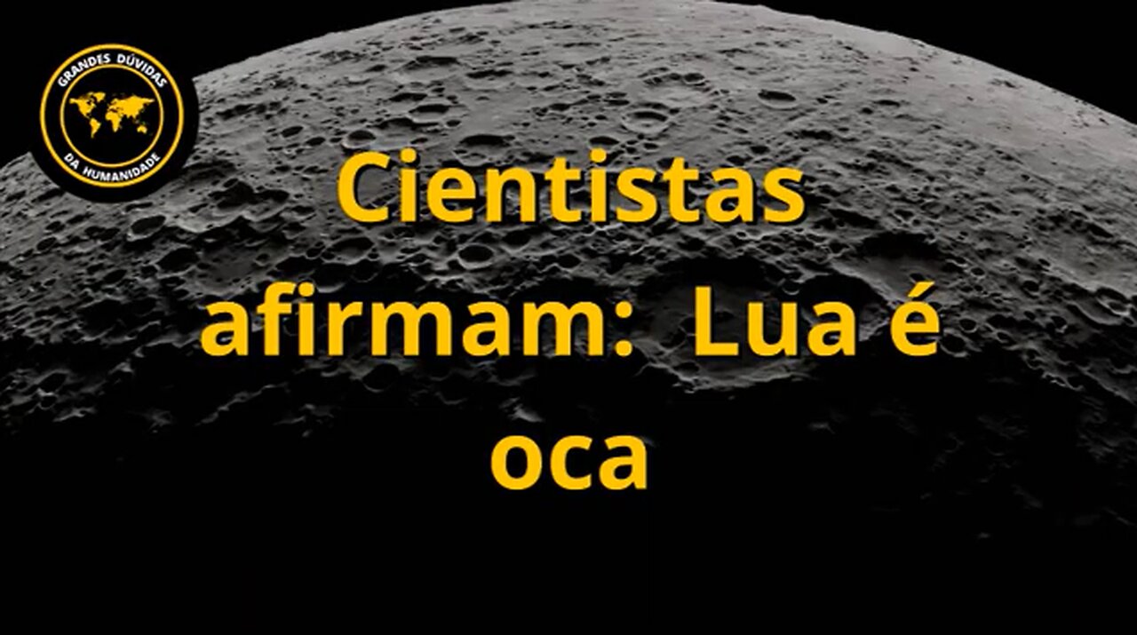 INACREDITÁVEL : CIENTISTAS AFIRMAM - A LUA É OCA