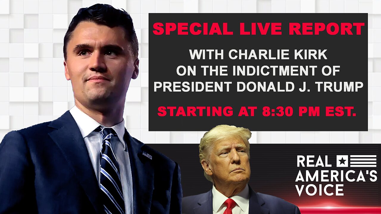 Charlie Kirk Special LIVE Report On The Indictment Of President Trump