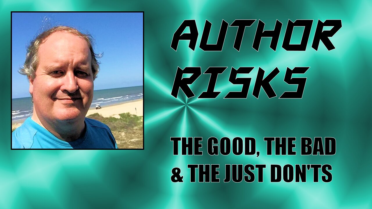 Author Risks: The Good, The Bad, and the Just Don'ts