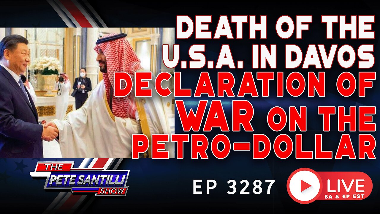 DEATH OF THE USA IN DAVOS: DECLARATION OF WAR ON THE PETRO-DOLLAR | EP 3287-6PM